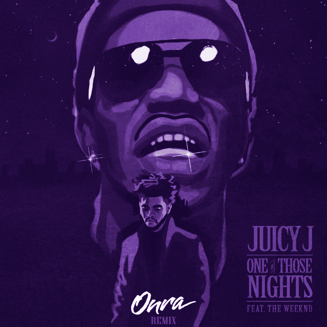 HYPETRAK Premiere: Juicy J featuring The Weeknd - One Of Those Nights (Onra Remix)