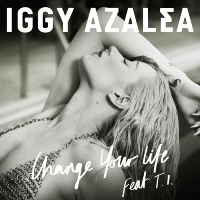 Iggy Azalea featuring T.I. - Change Your Life