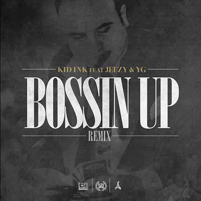 Kid Ink featuring Young Jeezy & YG - Bossin' Up (Remix)
