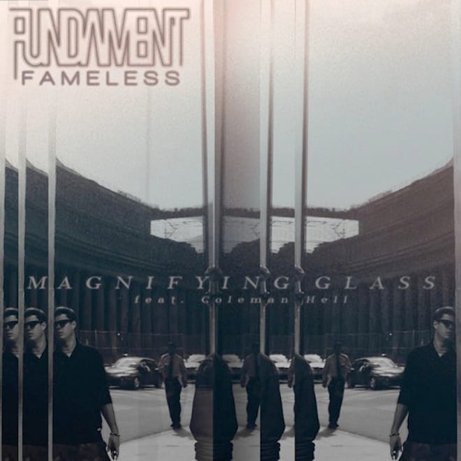 Fundament x Fameless featuring Coleman Hell - Magnifying Glass