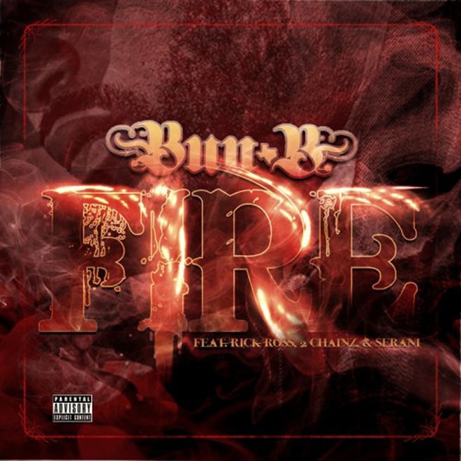 Bun B featuring Rick Ross, 2 Chainz & Serani - Fire