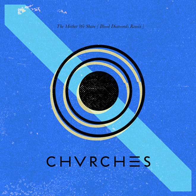 Chvrches - The Mother We Share (Blood Diamonds Remix) 