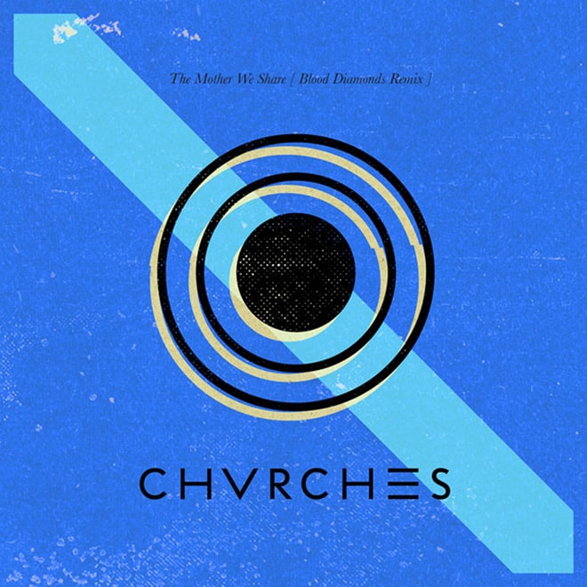 Chvrches - The Mother We Share (Blood Diamonds Remix)