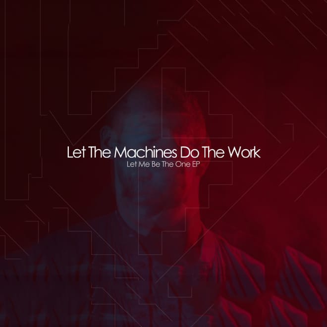 Let The Machines Do The Work - My Heart