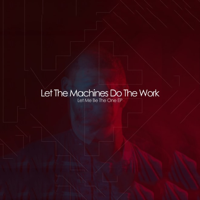 Let The Machines Do The Work - My Heart
