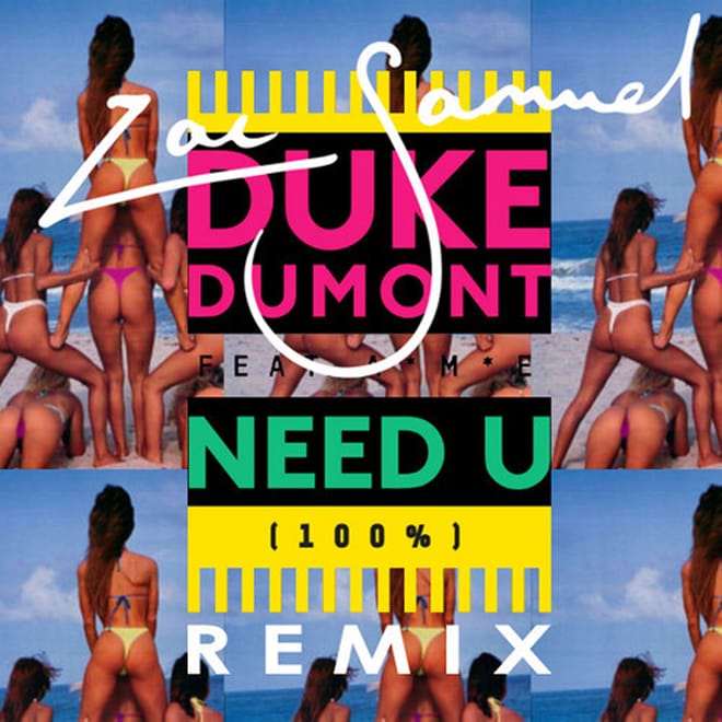 Duke Dumont - Need U (100%) (Zac Samuel Remix)