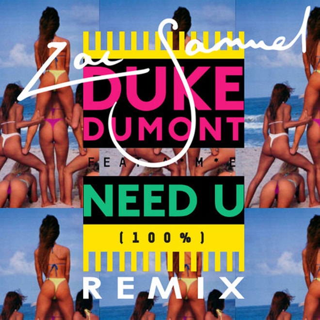 Duke Dumont - Need U (100%) (Zac Samuel Remix)