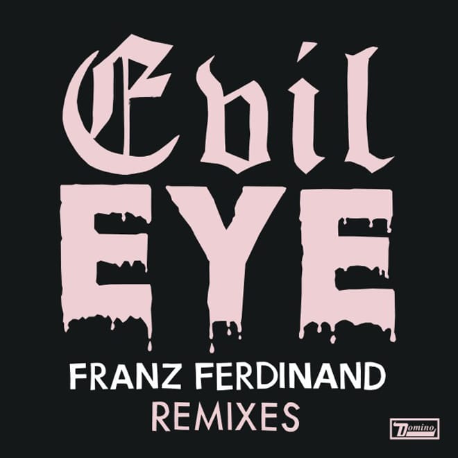 Franz Ferdinand – Evil Eye (Alan Braxe Remix)