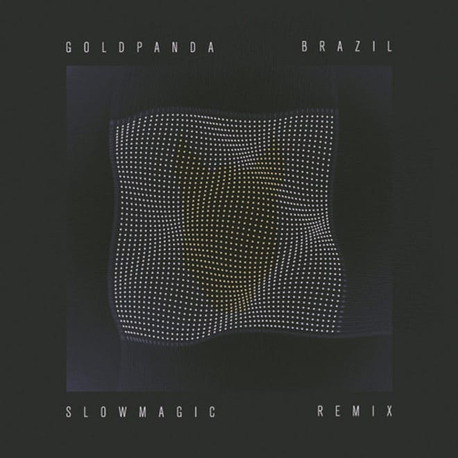 Gold Panda - Brazil (Slow Magic Remix)