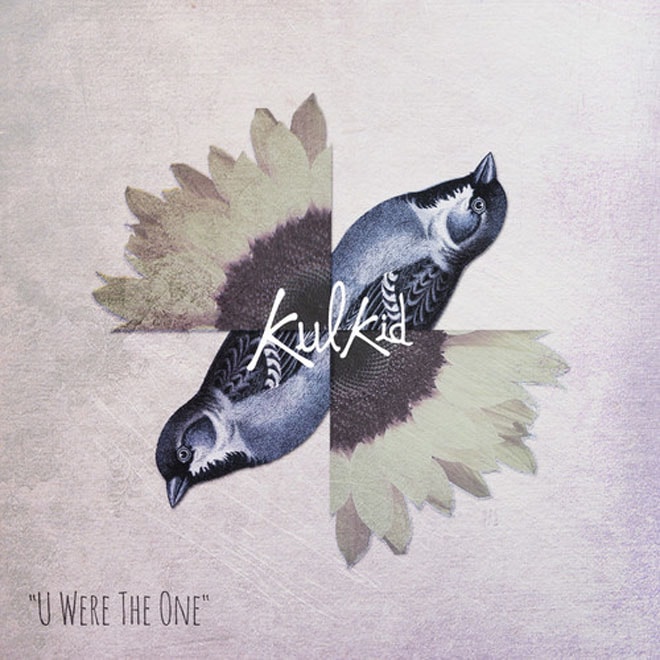 Kulkid - U Were The One
