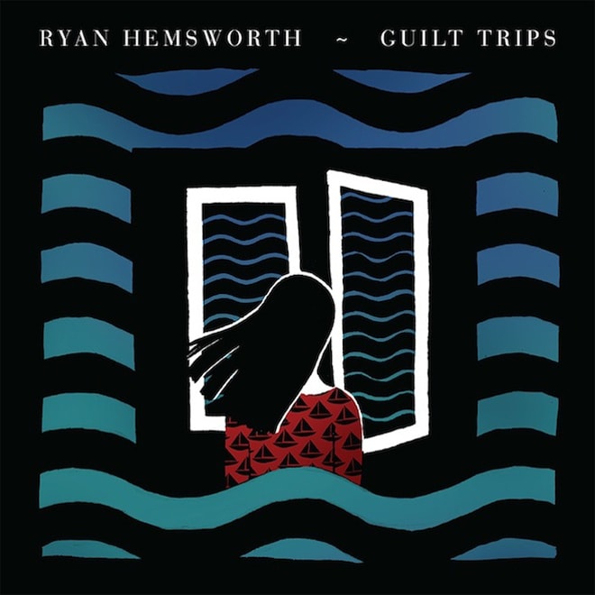 Ryan Hemsworth – Guilt Trips (Full Album Stream)