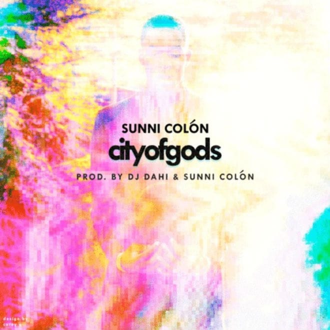 Sunni Colón – City of Gods (Produced by DJ Dahi)