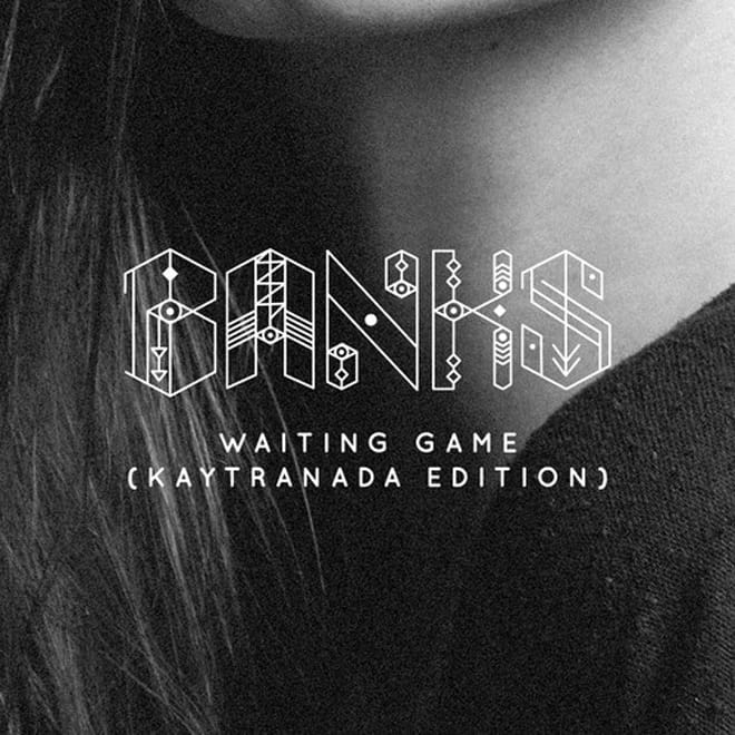 Banks - Waiting Game (Kaytranada Edition) 