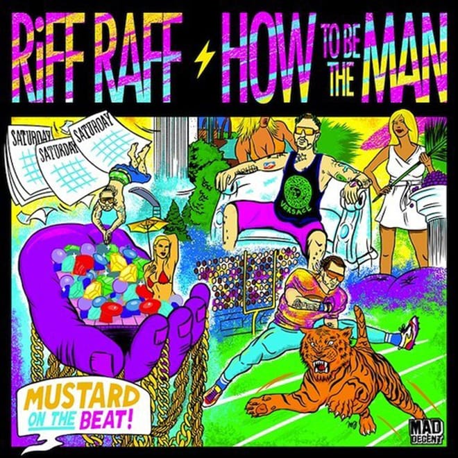 RiFF RAFF - How To Be The Man (Produced by DJ Mustard)