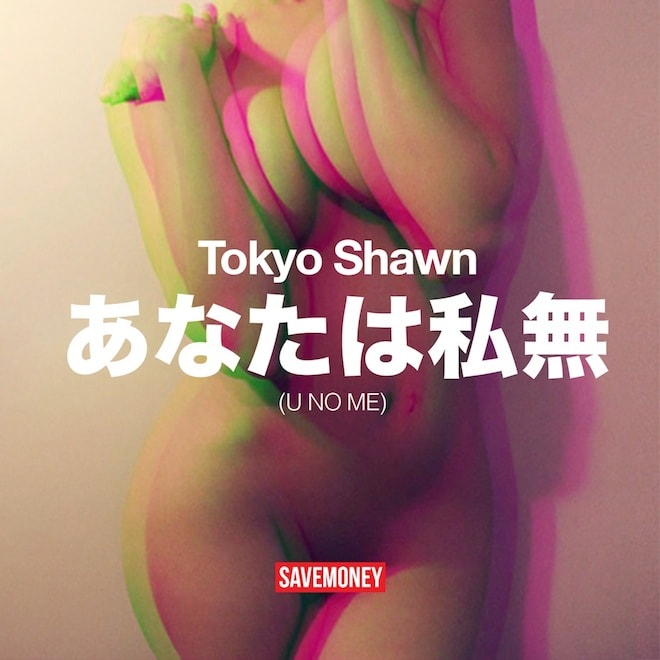 Tokyo Shawn - U NO ME