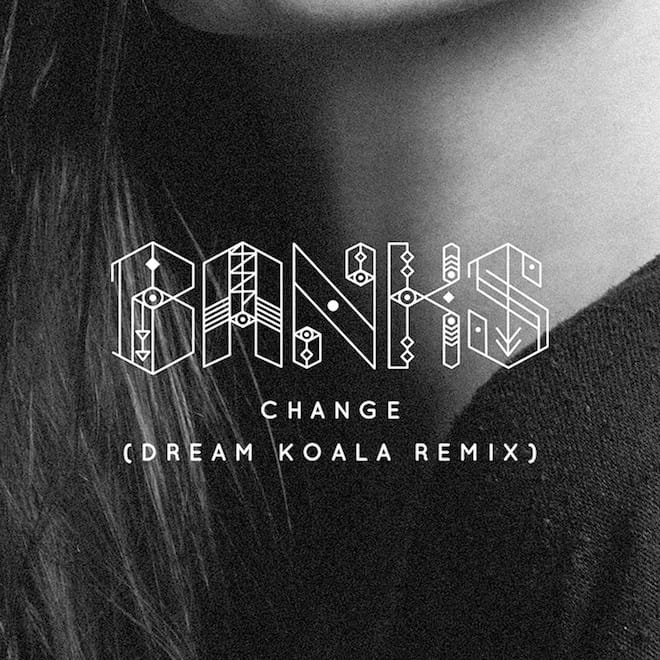 BANKS - Change (Dream Koala Remix)