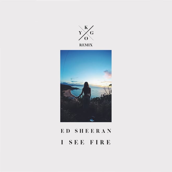Ed Sheeran - I See Fire (Kygo Remix)