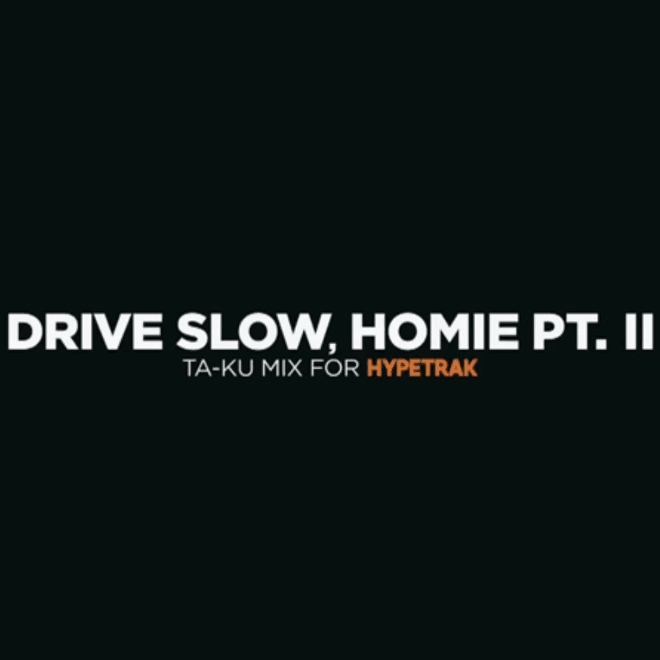 HYPETRAK Mix: Ta-ku - Drive Slow, Homie Pt.2 (Teaser)
