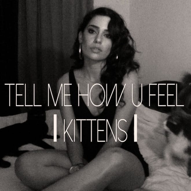KITTENS - Tell Me How U Feel 