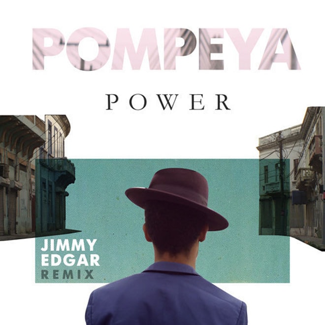Pompeya - Power (Jimmy Edgar Remix)