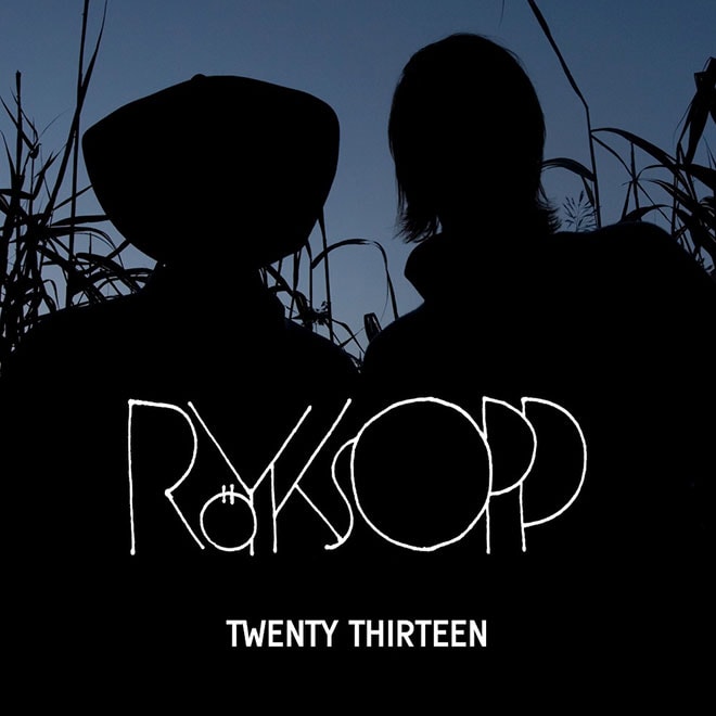 Röyksopp featuring Jamie Irrepressible – Twenty Thirteen