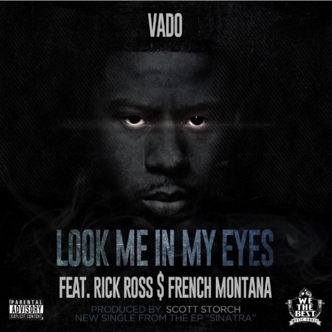 Vado featuring Rick Ross & French Montana – Look Me in My Eyes (Produced by Scott Storch)