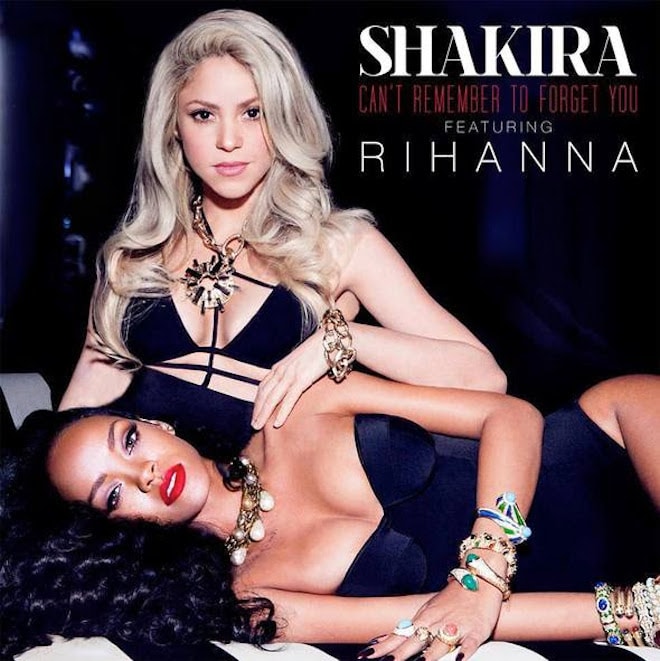 Shakira featuring Rihanna – Can’t Remember To Forget You