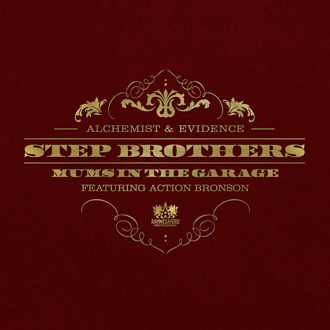 Step Brothers (Alchemist & Evidence) featuring Action Bronson – Mums in the Garage