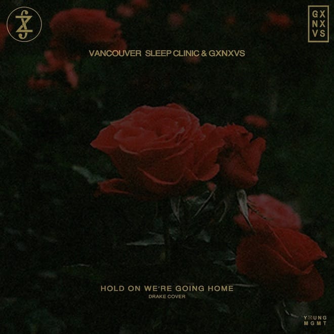 Vancouver Sleep Clinic & GXNXVS - Hold On We're Going Home (Drake Cover)