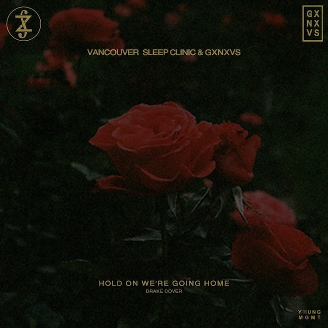 Vancouver Sleep Clinic & GXNXVS - Hold On We're Going Home (Drake Cover)