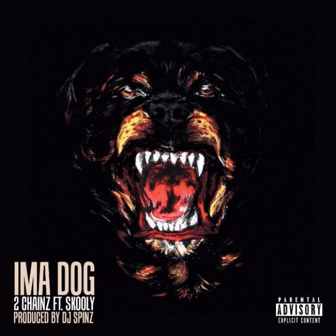 2 Chainz featuring Skooly - I’ma Dog