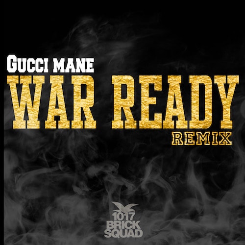 Gucci Mane - War Ready (Remix)