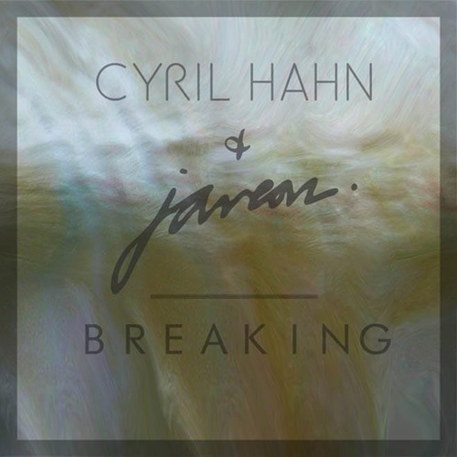 Cyril Hahn & Javeon - Breaking 