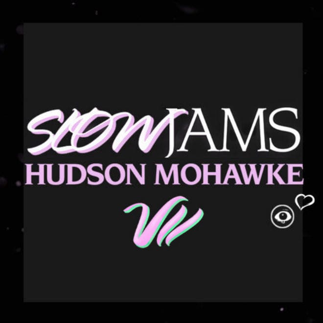 Hudson Mohawke - Valentine's Day Slow Jams Mix