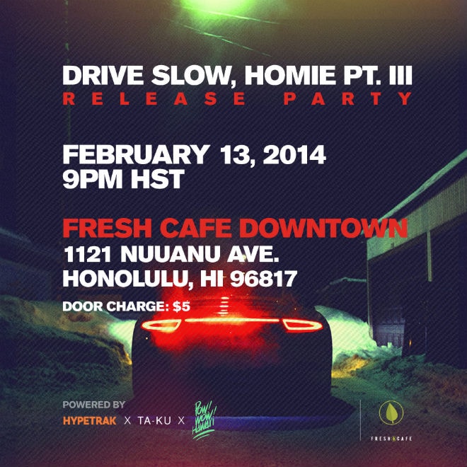HYPETRAK x Ta-ku x POW! WOW! Hawaii : 'Drive Slow, Homie Pt. III' Release Party
