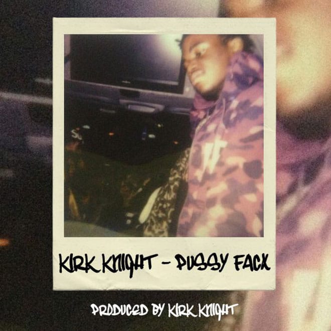 Kirk Knight – Pussy Facx