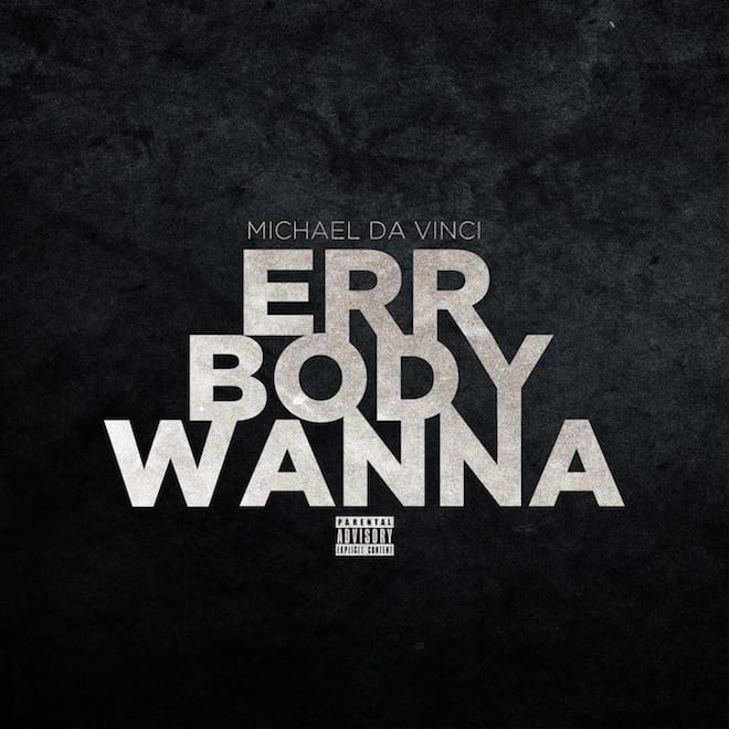 Michael da Vinci - Err body Wanna