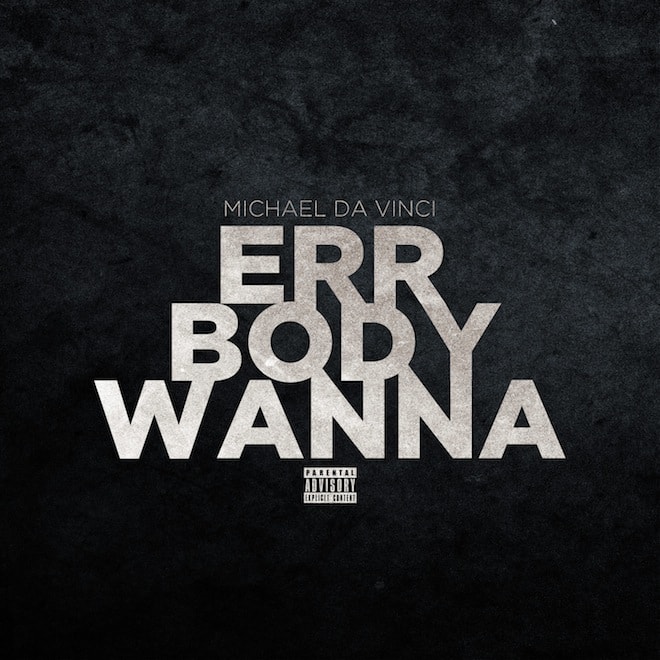 Michael da Vinci - Err body Wanna