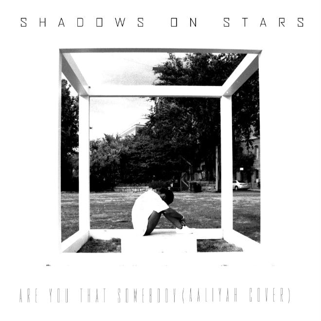 Shadows on Stars - Are You That Somebody (Aaliyah Cover)