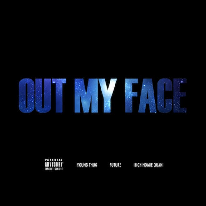 Young Thug featuring Future & Rich Homie Quan - Out My Face