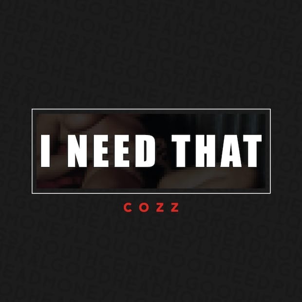 Cozz - I Need That