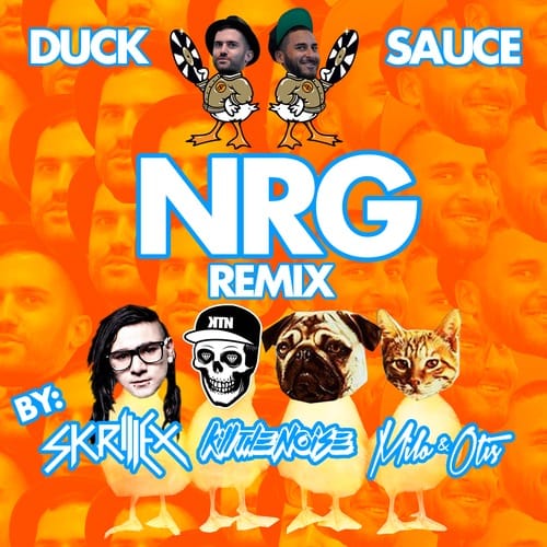Duck Sauce – NRG (Skrillex, Kill The Noise, Milo & Otis Remix)