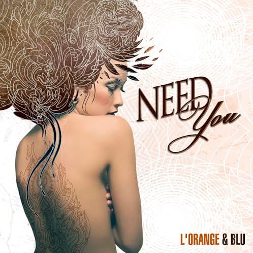 L'Orange featuring Blu - Need You