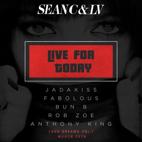 Sean C. & LV featuring Fabolous, Jadakiss, Bun B, Rob Zoe and Anthony King - Live For Today