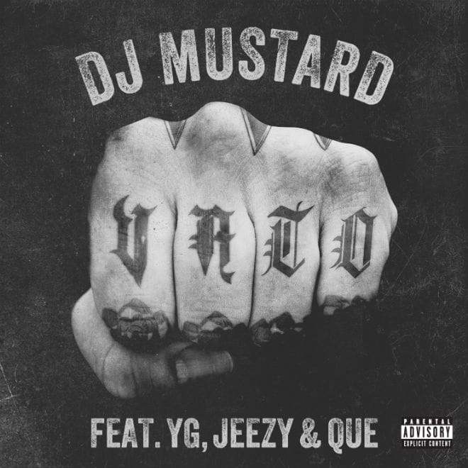DJ Mustard featuring YG, Jeezy & Que – Vato