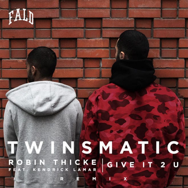 Robin Thicke featuring Kendrick Lamar - Give It 2 U (TWINSMATIC Remix)