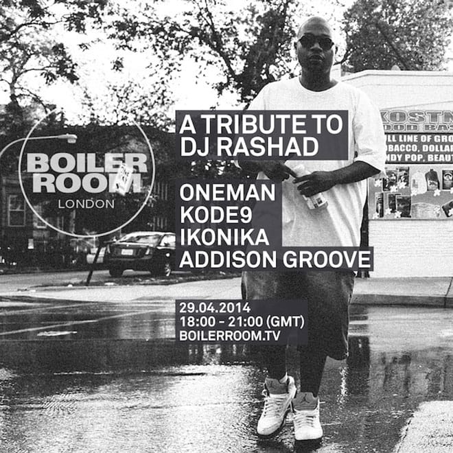 Boiler Room to Pay Tribute to DJ Rashad featuring Kode9, Ikonika, Addison Groove & Oneman