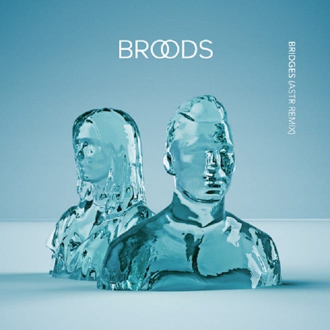Broods - Bridges (ASTR Remix)