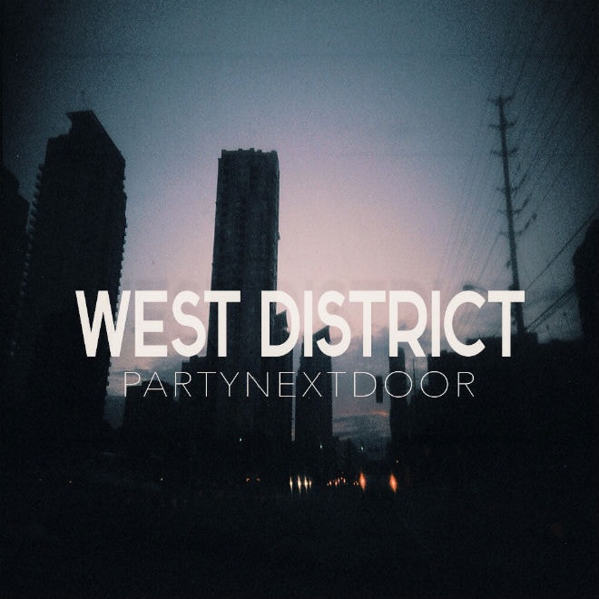 PARTYNEXTDOOR - West District