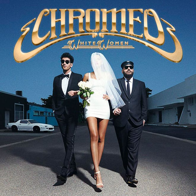 Chromeo - White Women (Album Stream)